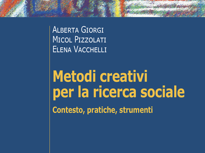 Metodi creativi per la ricerca sociale Contesto, pratiche e strumenti (libro)
